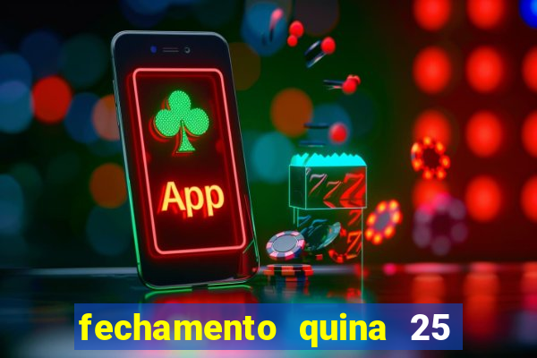 fechamento quina 25 garante quadra com